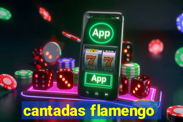 cantadas flamengo